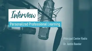 Podcast - Personalized Professional Learning (Dr. Justin Baeder Principal Center Radio)