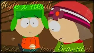 Kyle x Heidi | Scar's To Your Beautiful &hearts; [SP]