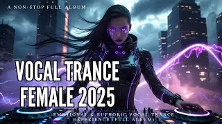 VOCAL TRANCE BEAUTY 2025 | Angelic Voices & Deep Beats 🌌