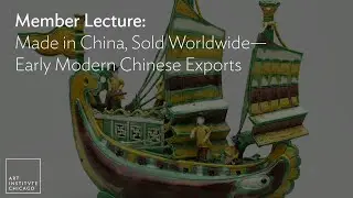 Member Lecture: Made in China, Sold Worldwide—Early Modern Chinese Exports