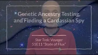 Genetic Ancestry Testing, and Finding a Cardassian Spy in Star Trek: Voyager