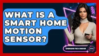 What Is A Smart Home Motion Sensor? - Emerging Tech Insider