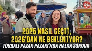 Torbalı Pazar Pazarı’nda Halka Sorduk | 2025 Nasıl Geçti, 2026’dan Ne Bekleniyor?