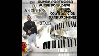 RUMBA PORTUGUESA 2023 DJ ANGELINO COLABORACIÓN DJ JESUS JIMENEZ