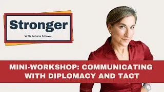 Mini-Workshop: Communicating With Diplomacy and Tact