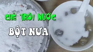 🍀 C&Aacute;CH L&Agrave;M CH&Egrave; TR&Ocirc;I NƯỚC TỪ BỘT NƯA (BỘT HUYỀN) ĐƠN GIẢN - NHANH - GỌN - LẸ 🍀  L&Agrave;M B&Aacute;NH TỪ BỘT NƯA
