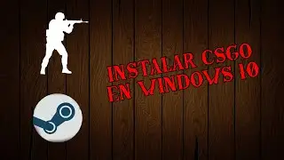 COMO INSTALAR CSGO EN WINDOWS 10 | 7 | MUY FACIL