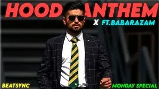 FT BABAR AZAM X HOOD ANTHEM &bull;|&bull; BEAT SYNC &bull;|&bull; MONDAY SPECIAL &bull;|&bull;