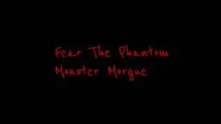 Fear The Phantom Monster Morgue