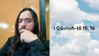Buổi học KT 20h h&agrave;ng tối ng&agrave;y 21/2/2026: I Cor 15, 16