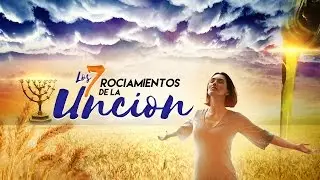 Los Siete Rociamientos De La Uncion (Apostol Edwin Garcia - Domingo 02/21/16)