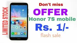 Honor 7S mobile at Rs.1 flash sale | don't miss | Mady Media
