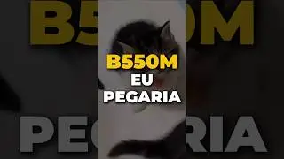 Qual melhor placa mae b550m custo beneficio pra comprar em 2025?