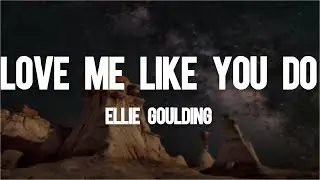 Ellie Goulding - Love Me Like You Do (Lyrics)