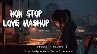 Love Mashup New Lofi Songs Non StopLove Mashup SlowedReverb#Mofimashup #arijitsinghmashup#Movemashup