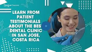 The best dentist in San Jose, Costa Rica - Medical Tourism - Medical Tourism