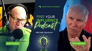 The Find Your Influence Podcast with Keith Abraham