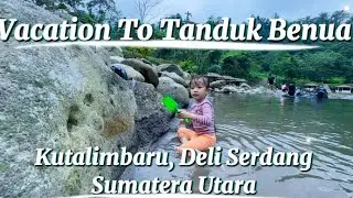 VACATION TO TANDUK BENUA KUTALIMBARU DELI SERDANG SUMATERA UTARA