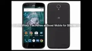 ZTE Warp 7 launches at Boost Mobile for $99.99