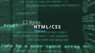 CSBytes - HTML/CSS 20 - Tables