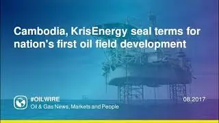 Cambodia, KrisEnergy seal terms for nation's first oil field development