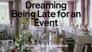 Dreaming of Being Late for an Event - Dream Interpretations