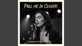 PULL ME IN CLOSER