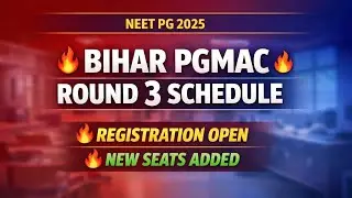 Bihar PGMAC Round 3 Schedule Out | NEET PG 2025 Registration Open | New Seats Added