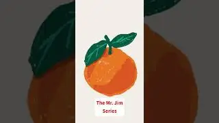 Mr. Jim Eats an Orange