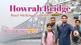 #003_toviakede4 || Howrah Bridge || Road-Walking Experience || Tovia Kede 4 Vlog