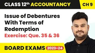 Issue of Debentures With Terms of Redemption - Que. 35 & 36 | Class 12 Accountancy Chapter 9 | CBSE