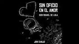 JONI CANIJO - SIN OFICIO EN EL AMOR con MIGUEL DE LOLA (Sello 2025)