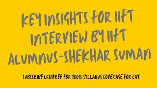 Key Insights For IIFT Interview - Shekhar Suman (IIFT Alumnus )