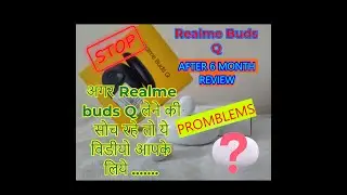 Realme Buds Q, After 6 Months Honest review, Discuss Problems!/