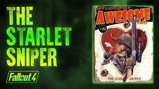 Fallout 4 - Astoundingly Awesome Tales The Starlet Sniper