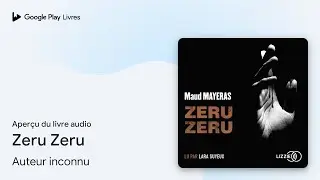 Zeru Zeru de Maud Mayeras &middot; Extrait du livre&nbsp;audio