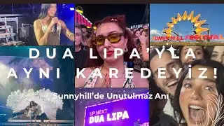 DUA LIPA BİZİMLE KONUŞTU! | Sunny Hill 1. Gün Vlog