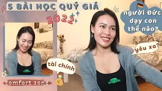 Cuộc sống DU HỌC SINH ĐỨC - 5 bài học quý giá từ 2021. Người Đức dạy con kỹ năng sống. Chào 2022!