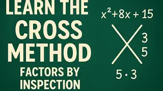 Cross Method Explained  Factoring by Inspection