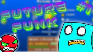 Future Funk Geometry dash inicia mi sufrimiento (Intentar llegar a los 500 subs)