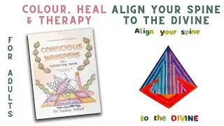 Align your Spine to the Divine: Conscious Whispers Colouring Books. Colour, Heal & Therapy