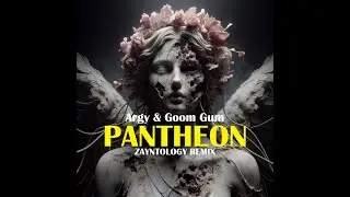 Argy & Goom Gum &ndash; Pantheon (ZAYNTOLOGY Remix) / Melodic Tech / Dark EDM / Extended Club Mix