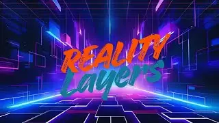 Conceptual Framework: The Layers Reality part 1