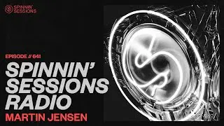 Spinnin&rsquo; Sessions Radio &ndash; Episode #641 | Martin Jensen