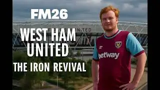 FM26 - West Ham United - The Iron Revival EP2