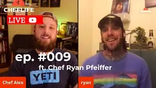 Chef Life LIVE | ep. #009 | ft. Chef Ryan Pfeiffer