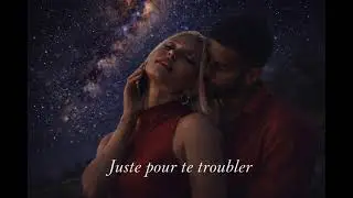 Juste pour te troubler
