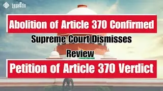 Abolition of Article 370 || Confirmed Supreme Court Dismisses Review Petition of Article 370 Verdict