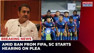 Supreme Court On FIFA | Why Banned Indian Football? | AIFF News | Breaking News | Latest Updates