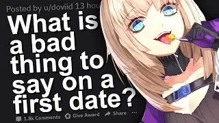 Что плохо говорить на первом свидании? ASKREDDIT | Истории на Reddit